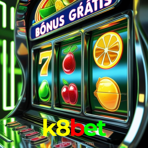 k8bet:O melhor cassino online com roleta, poker e apostas no futebol!