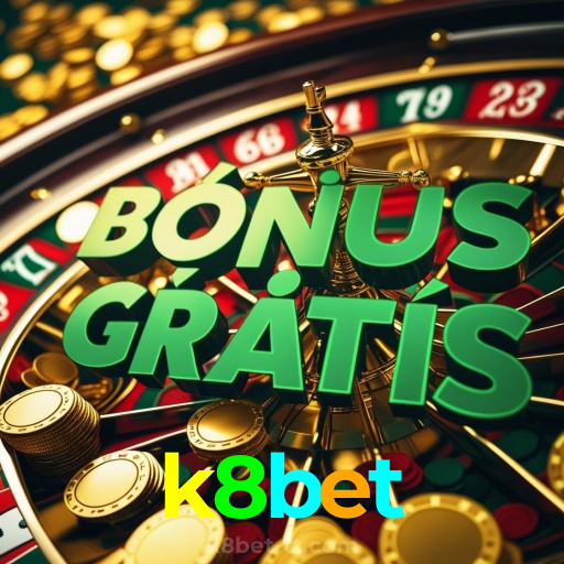 k8bet:O melhor cassino online com roleta, poker e apostas no futebol ao vivo!
