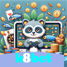 k8bet：O melhor cassino online com apostas ao vivo em futebol e jogos de cassino!