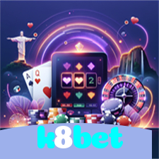 k8bet：Onde sua sorte brilha: poker, roleta e apostas em futebol!